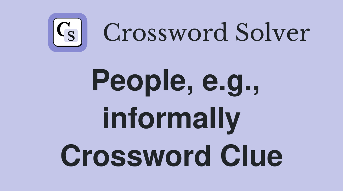 People, e.g., informally Crossword Clue