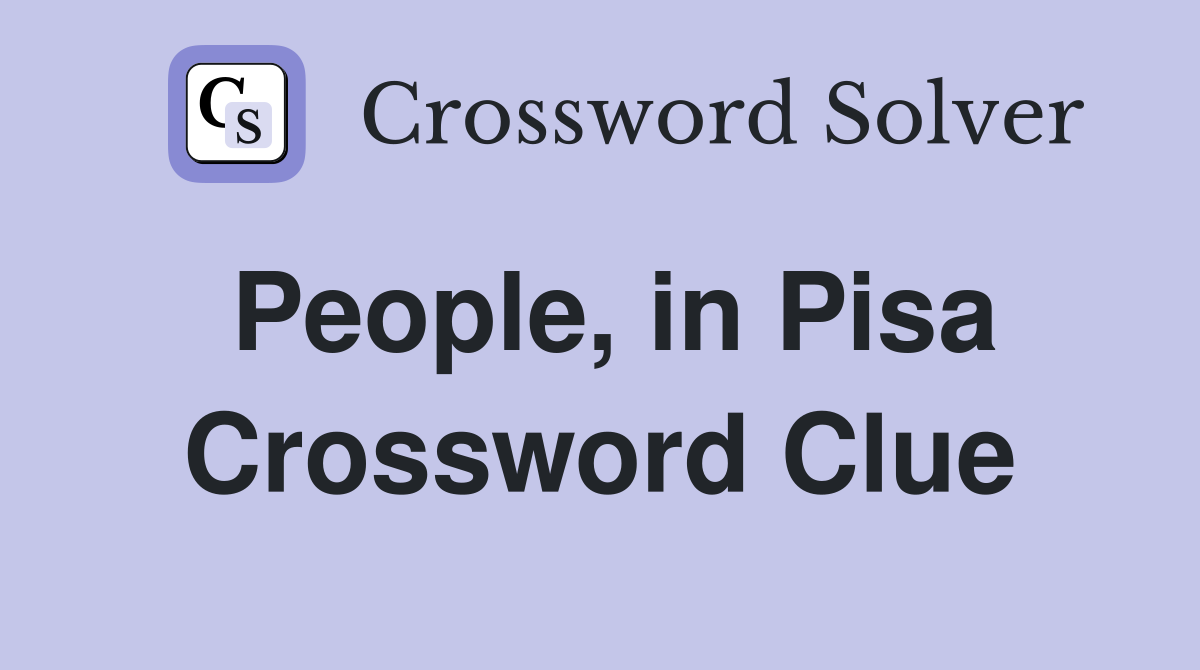 People, in Pisa Crossword Clue