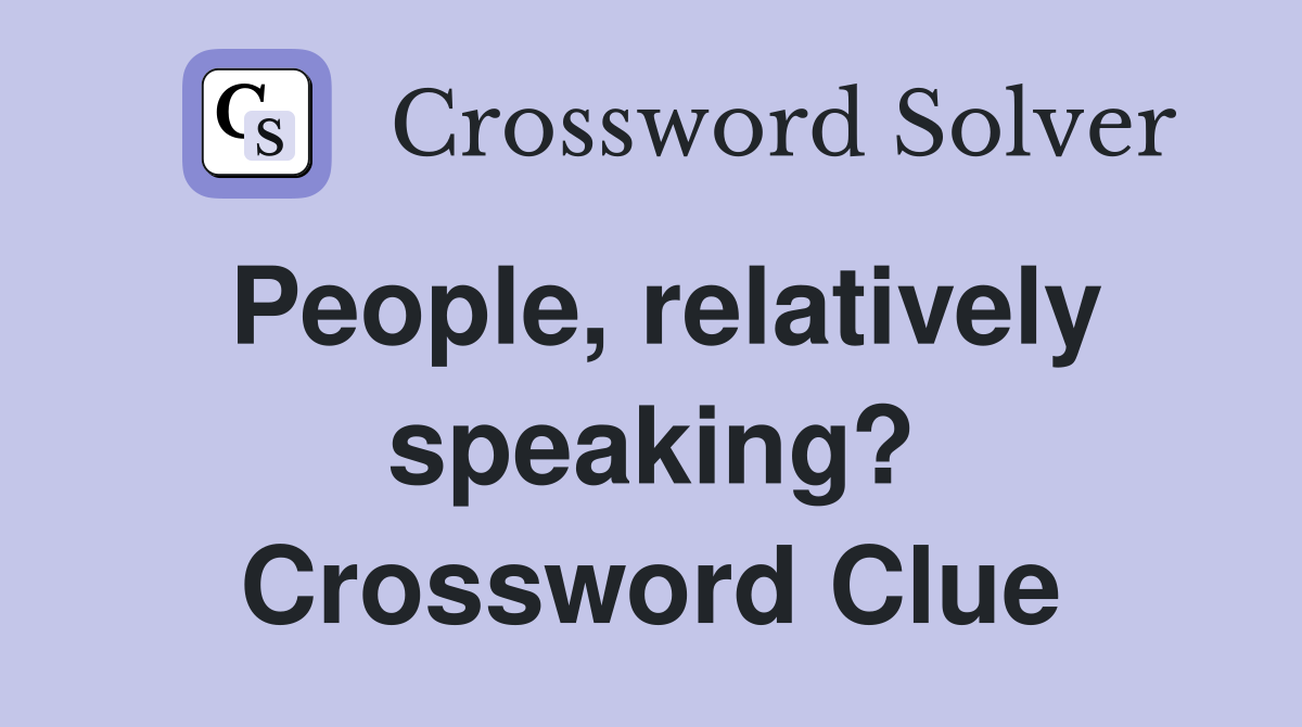 People, relatively speaking? Crossword Clue