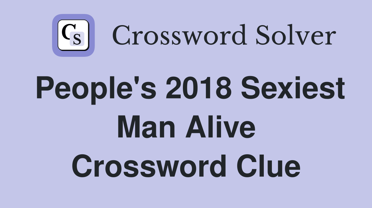 People's 2018 Sexiest Man Alive Crossword Clue