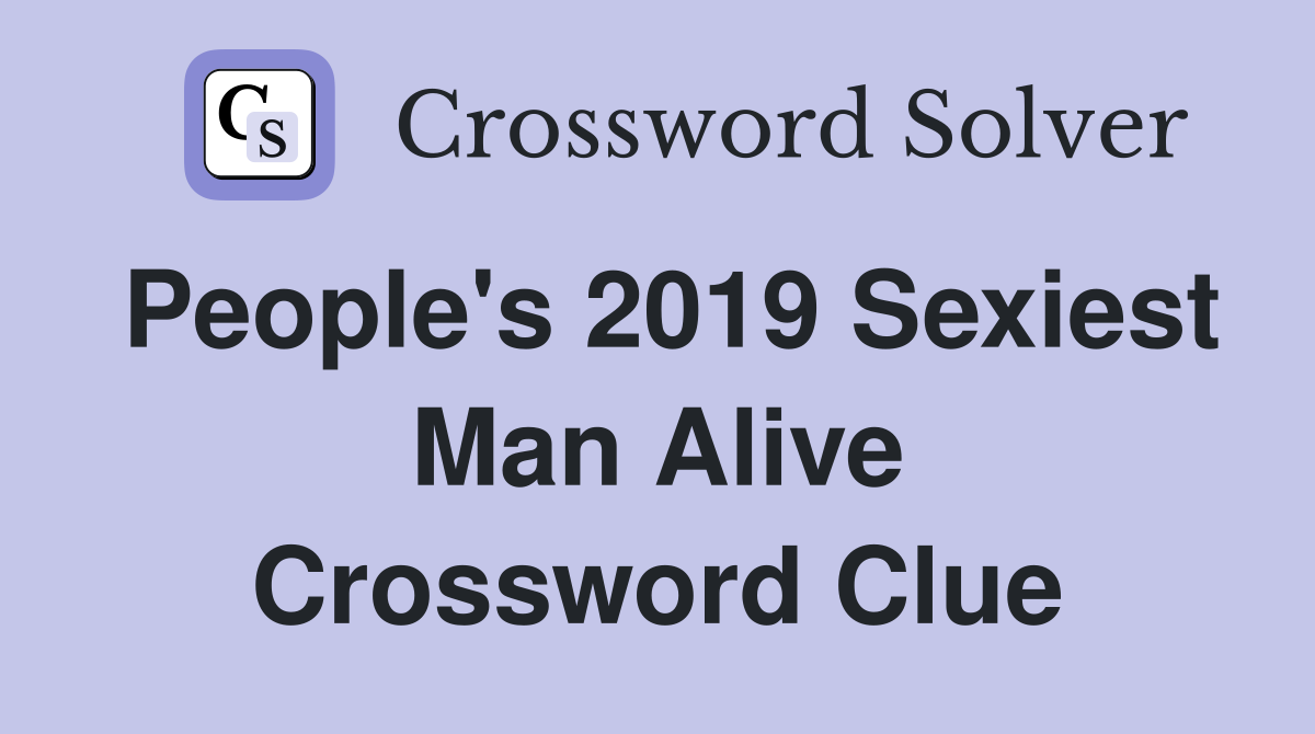 People's 2019 Sexiest Man Alive Crossword Clue