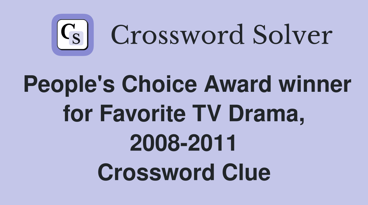 People's Choice Award winner for Favorite TV Drama, 2008-2011 Crossword Clue