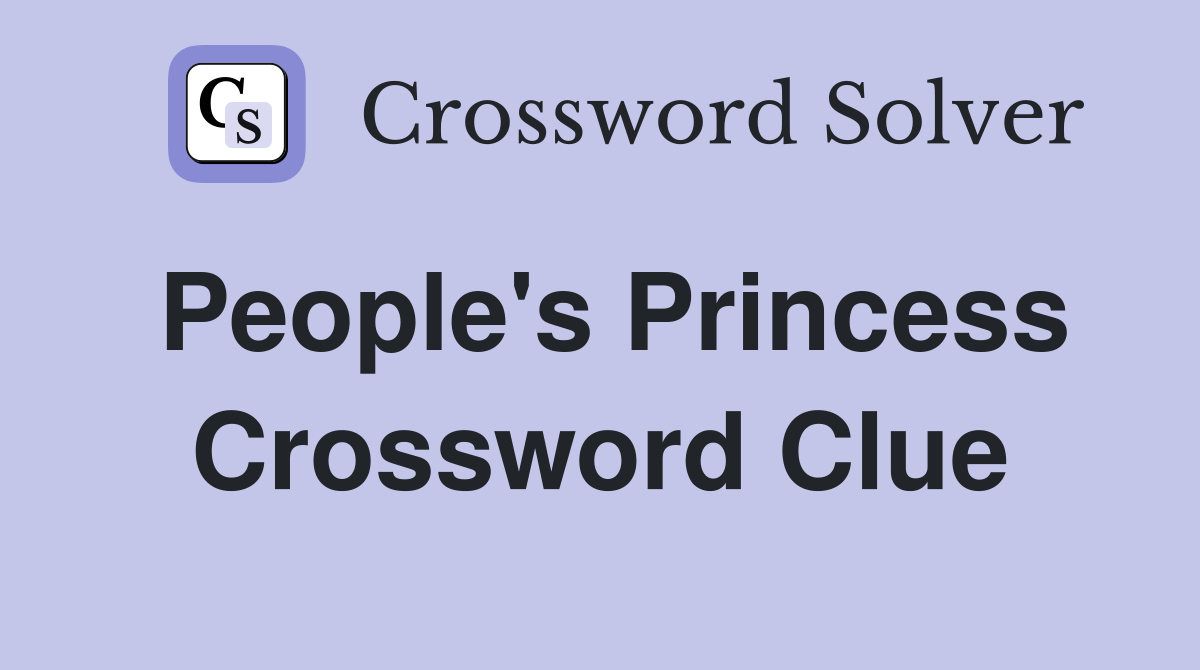 People's Princess Crossword Clue