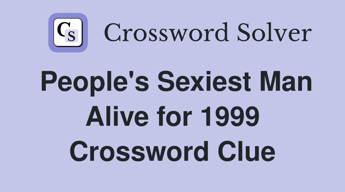 People's Sexiest Man Alive for 1999 Crossword Clue