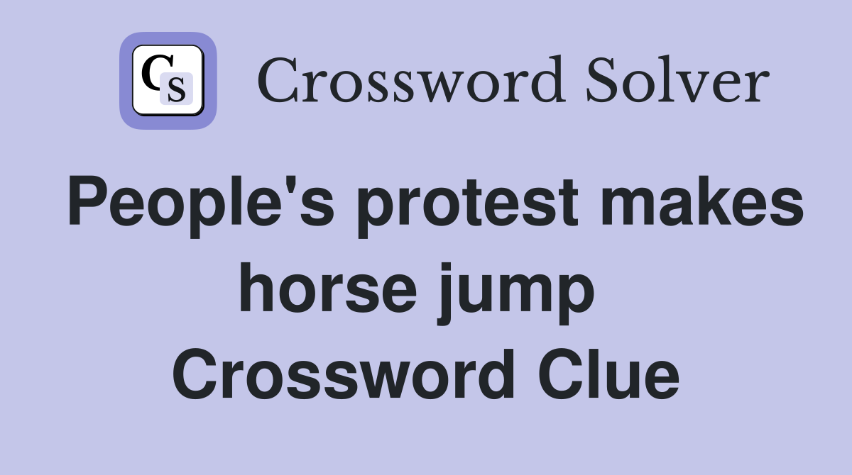 People's protest makes horse jump  Crossword Clue