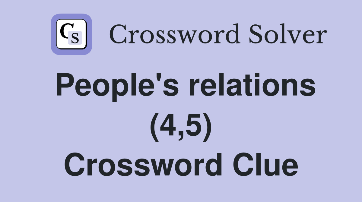 People's relations (4,5) Crossword Clue