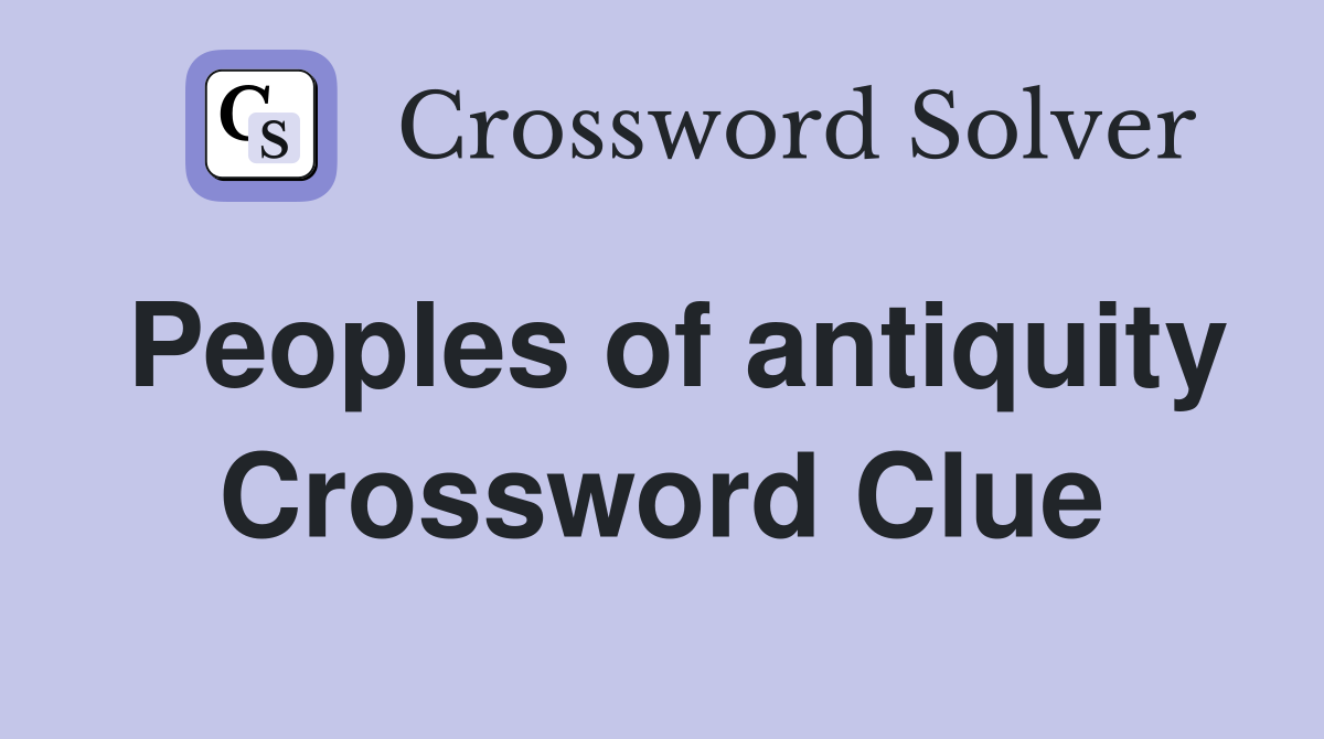 Peoples of antiquity Crossword Clue