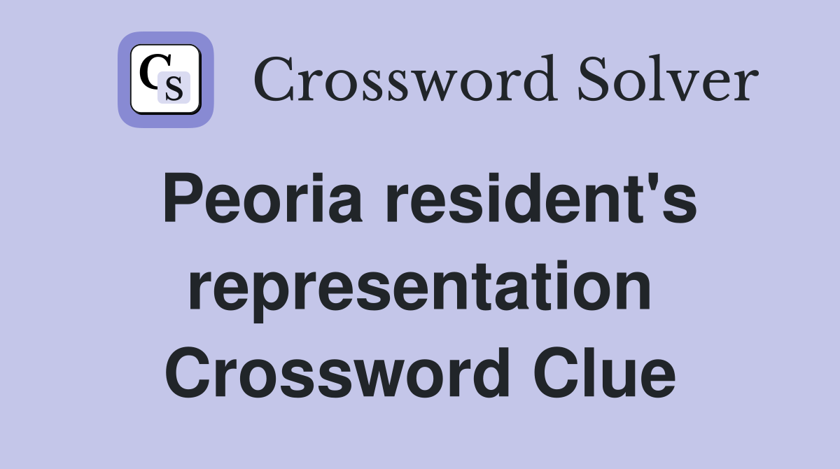 Peoria resident's representation Crossword Clue