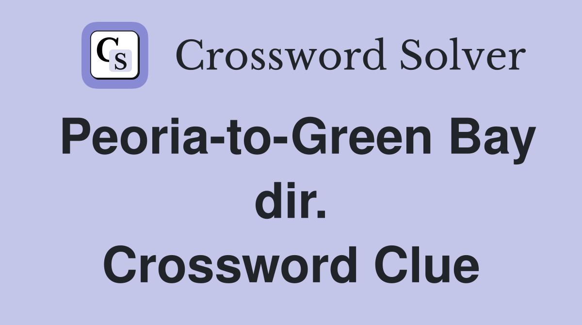 Peoria-to-Green Bay dir. Crossword Clue
