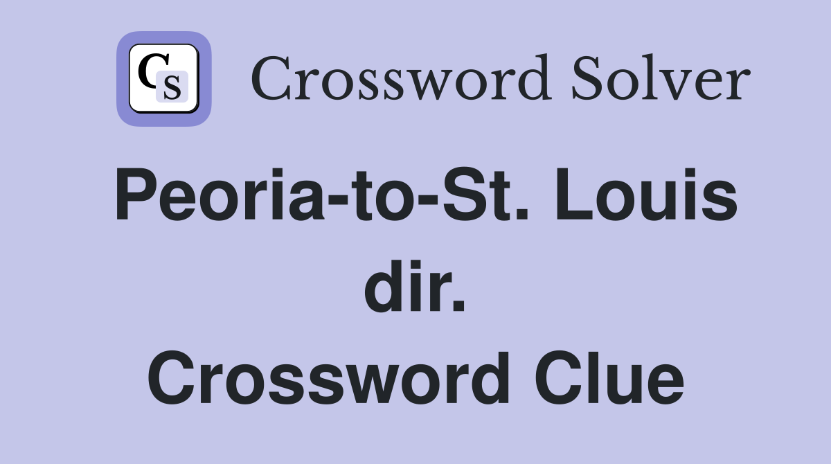 Peoria-to-St. Louis dir. Crossword Clue
