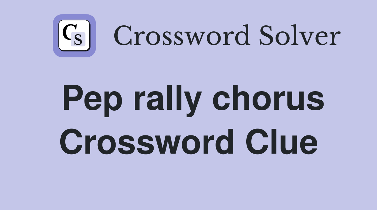 Pep rally chorus Crossword Clue