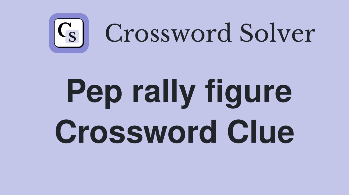 Pep rally figure Crossword Clue