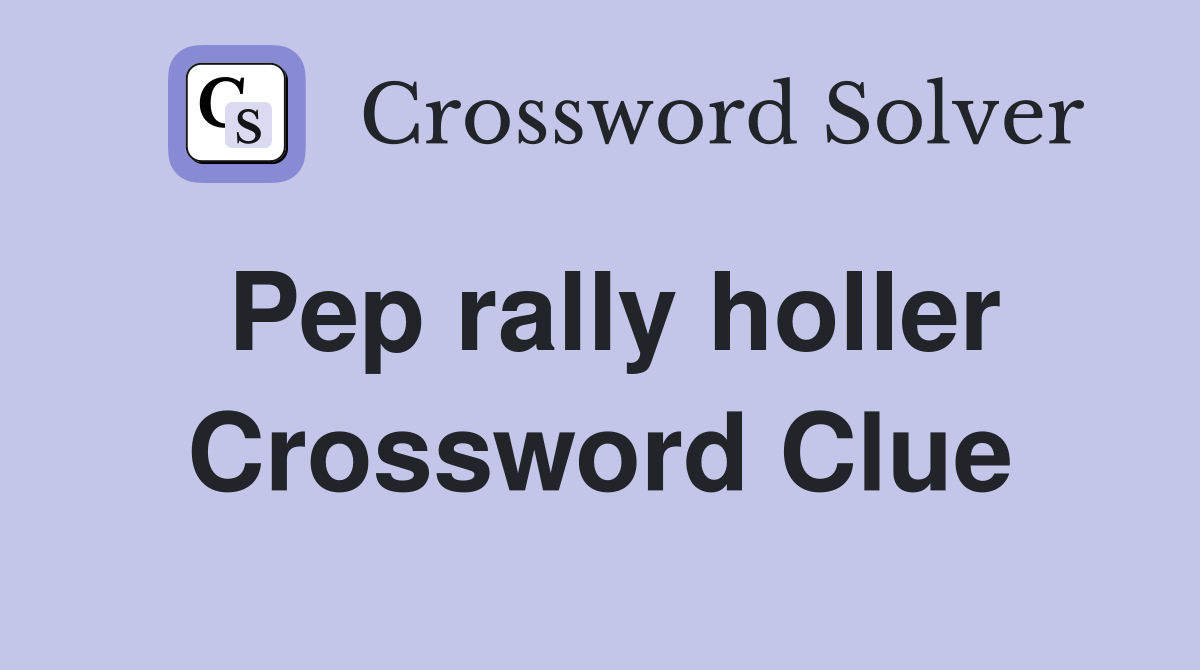 Pep rally holler Crossword Clue
