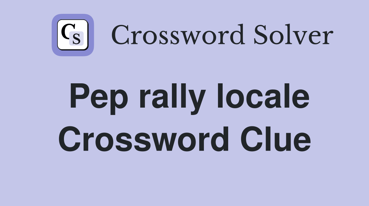 Pep rally locale Crossword Clue