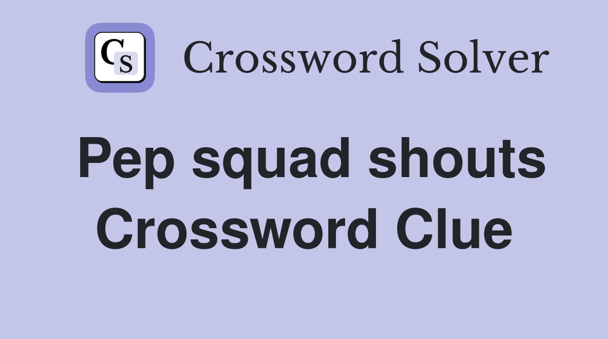 Pep squad shouts Crossword Clue