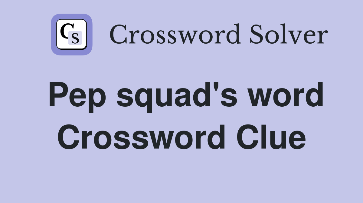 Pep squad's word Crossword Clue