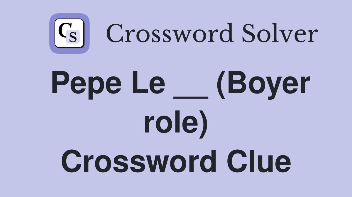 Pepe Le __ (Boyer role) Crossword Clue