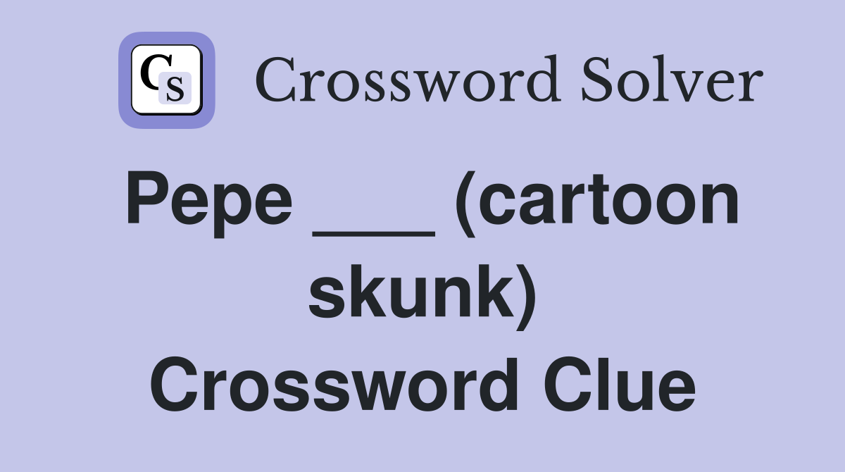 Pepe ___ (cartoon skunk) Crossword Clue