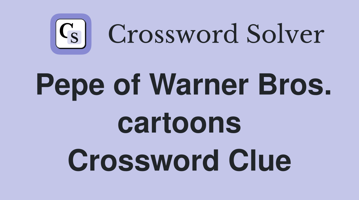 Pepe of Warner Bros. cartoons Crossword Clue