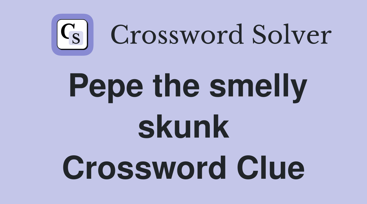 Pepe the smelly skunk Crossword Clue