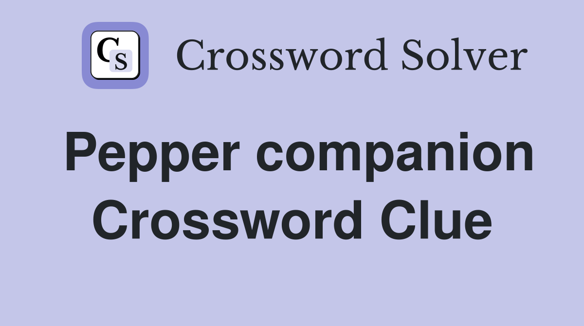 Pepper companion Crossword Clue