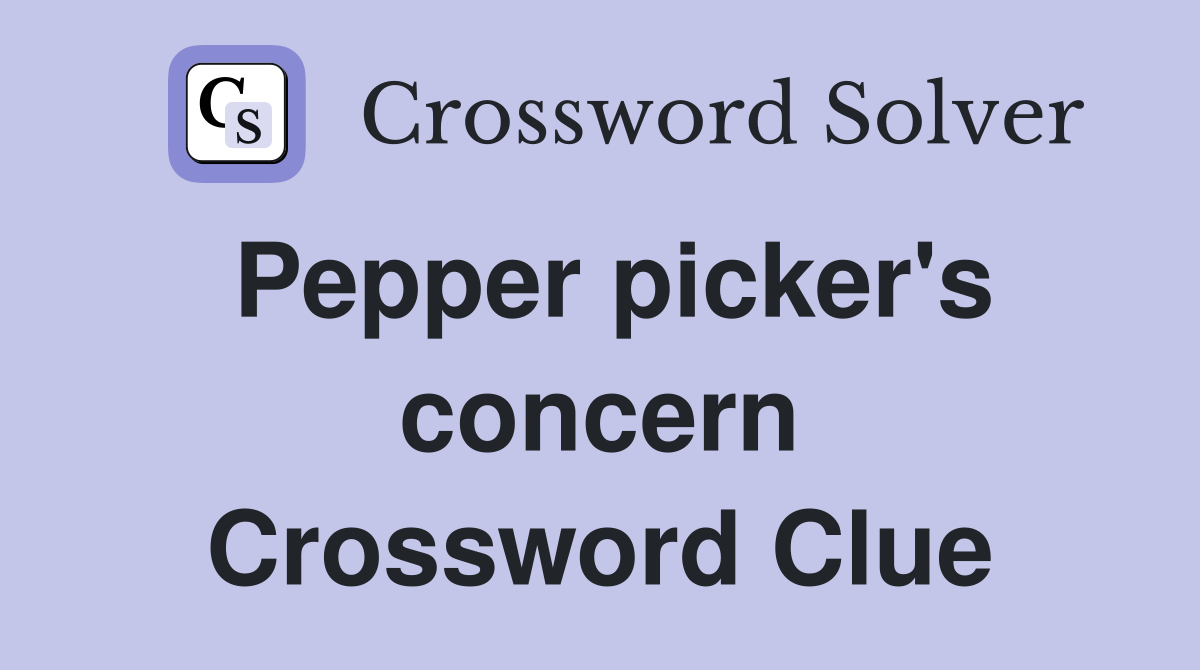 Pepper picker's concern Crossword Clue