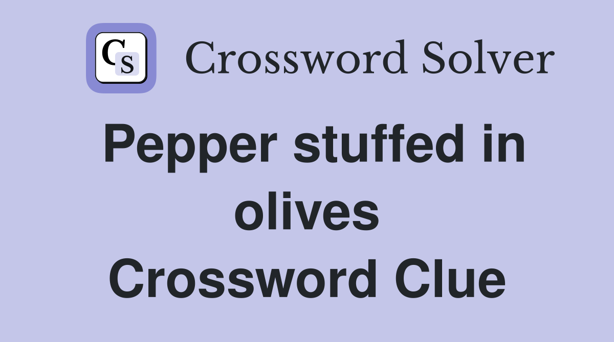 Pepper stuffed in olives Crossword Clue
