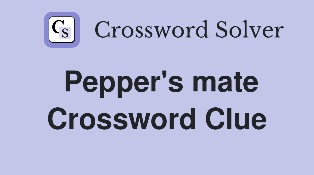 Pepper's mate Crossword Clue
