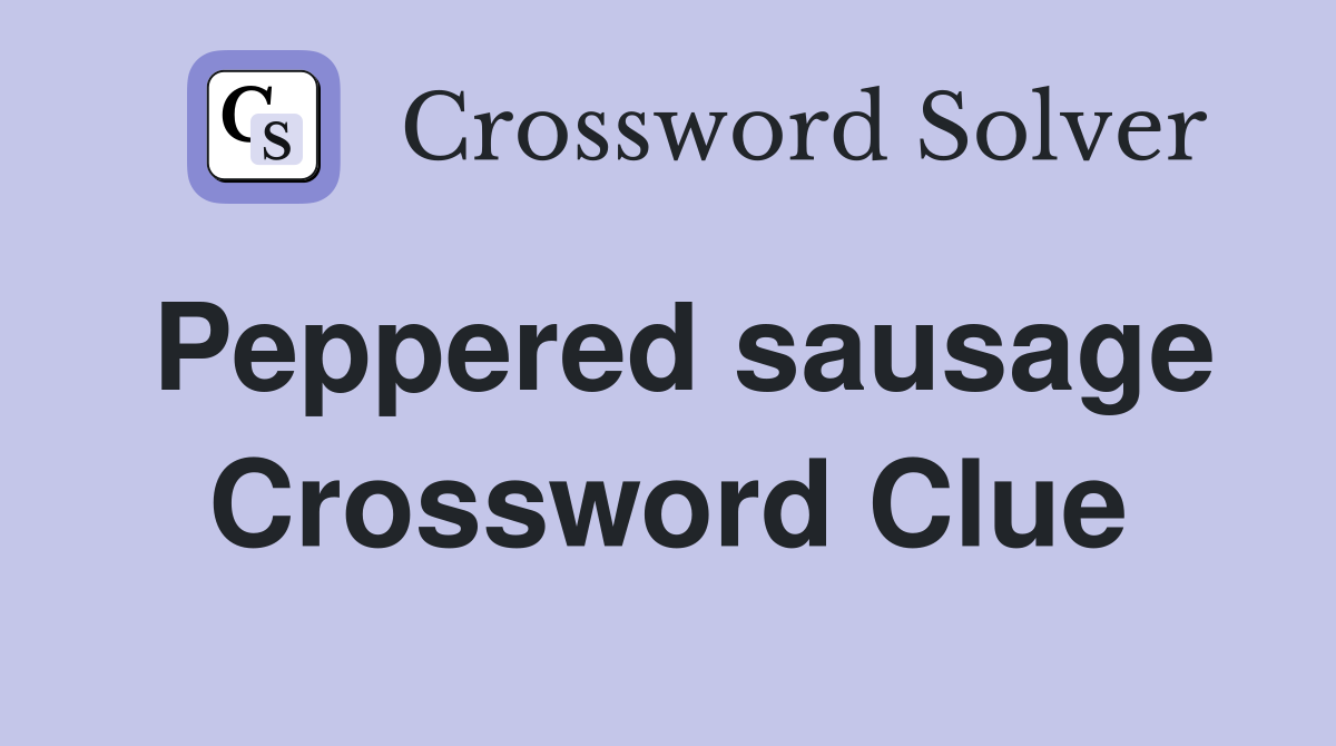 Peppered sausage Crossword Clue