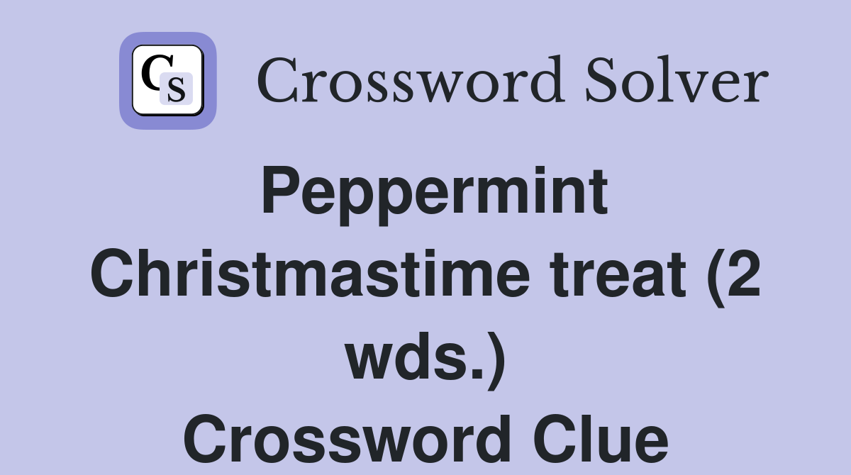 Peppermint Christmastime treat (2 wds.) Crossword Clue