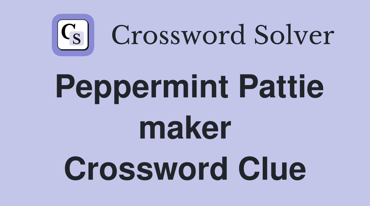 Peppermint Pattie maker Crossword Clue