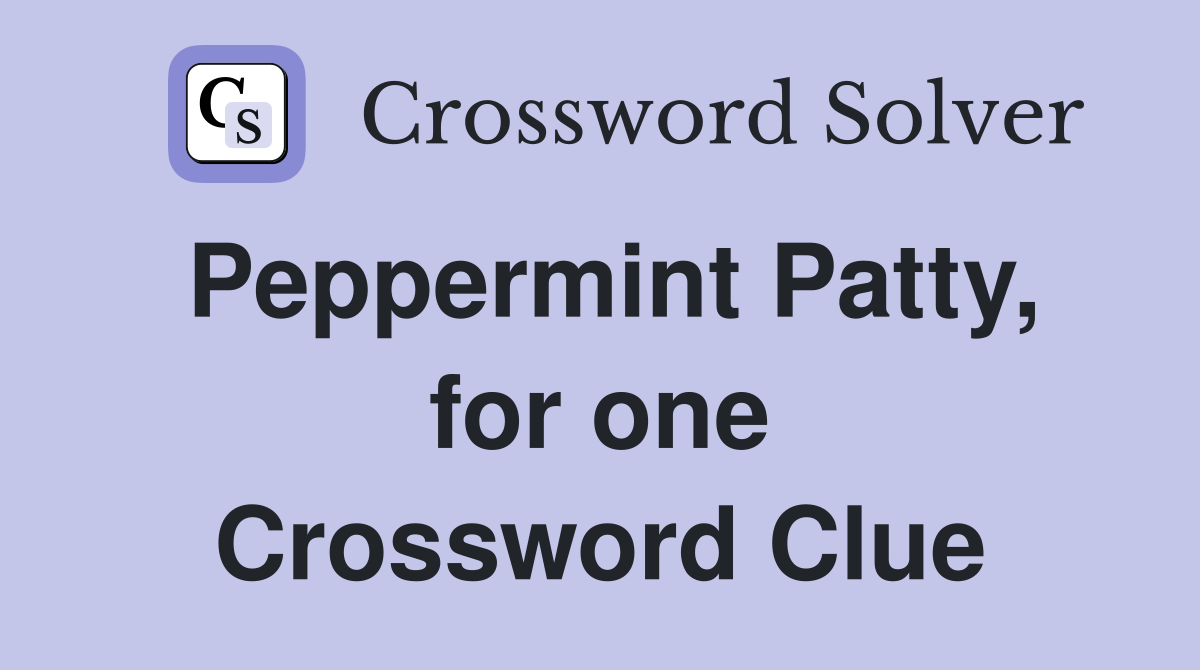 Peppermint Patty, for one Crossword Clue