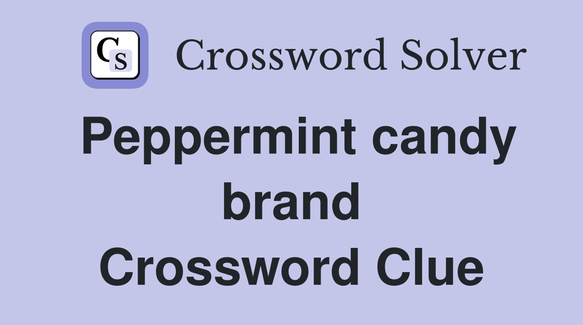 Peppermint candy brand Crossword Clue
