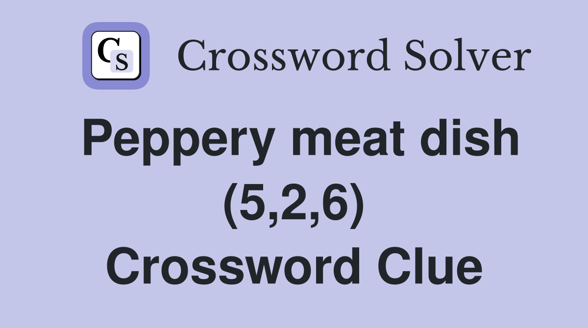 Peppery meat dish (5,2,6) Crossword Clue