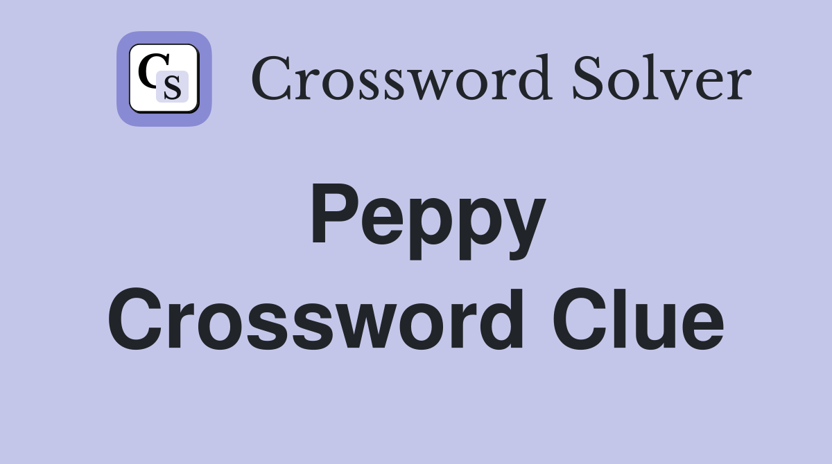 Peppy Crossword Clue