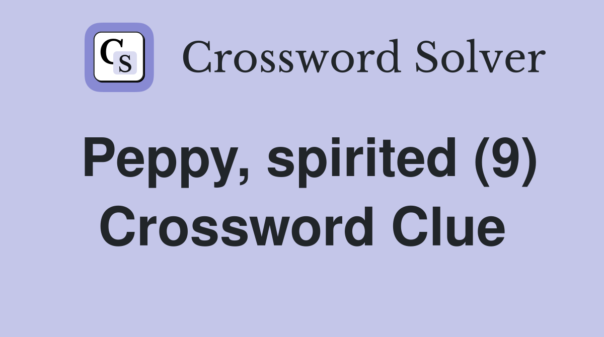 Peppy, spirited (9) Crossword Clue