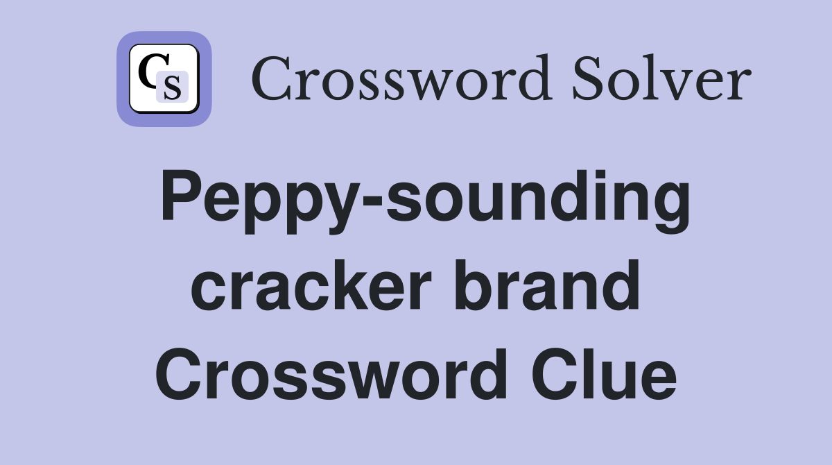 Peppy-sounding cracker brand Crossword Clue