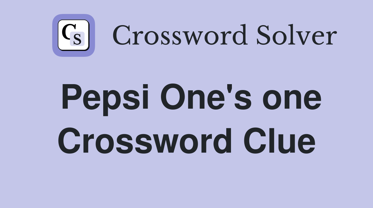 Pepsi One's one Crossword Clue