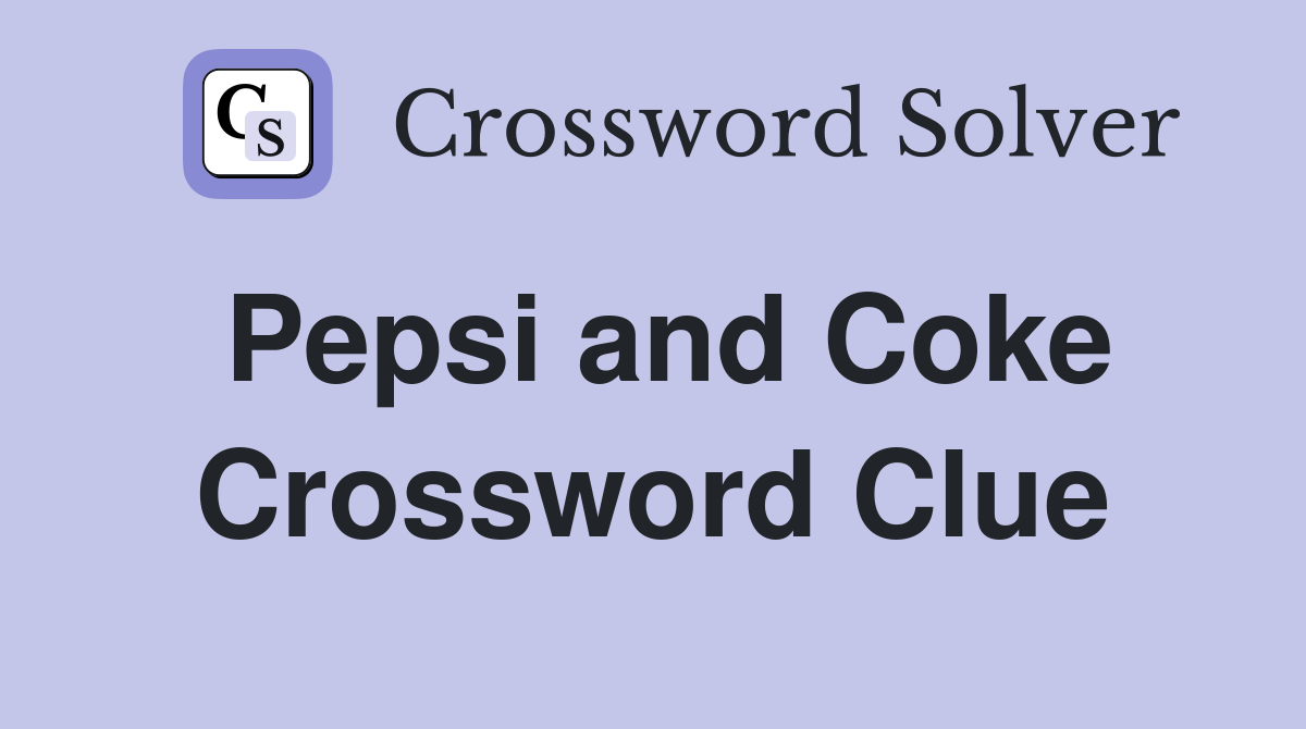 Pepsi and Coke Crossword Clue