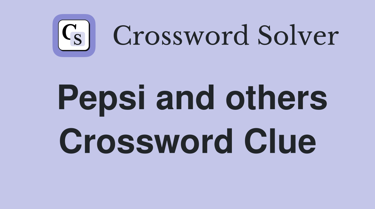 Pepsi and others Crossword Clue