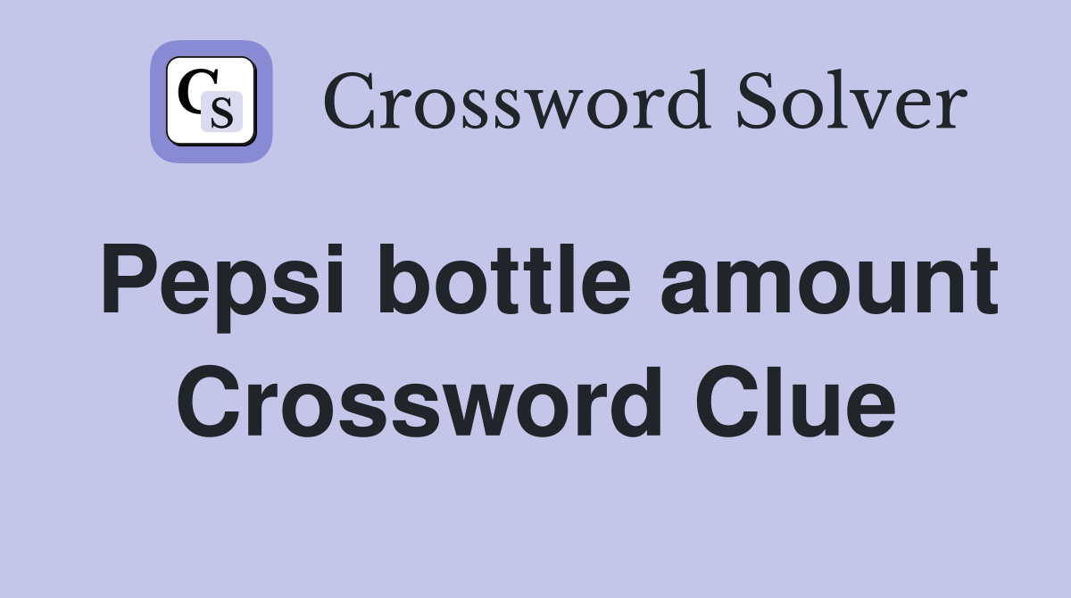 Pepsi bottle amount Crossword Clue
