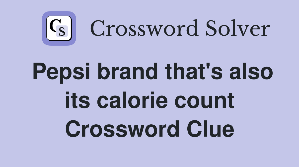 Pepsi brand that's also its calorie count Crossword Clue