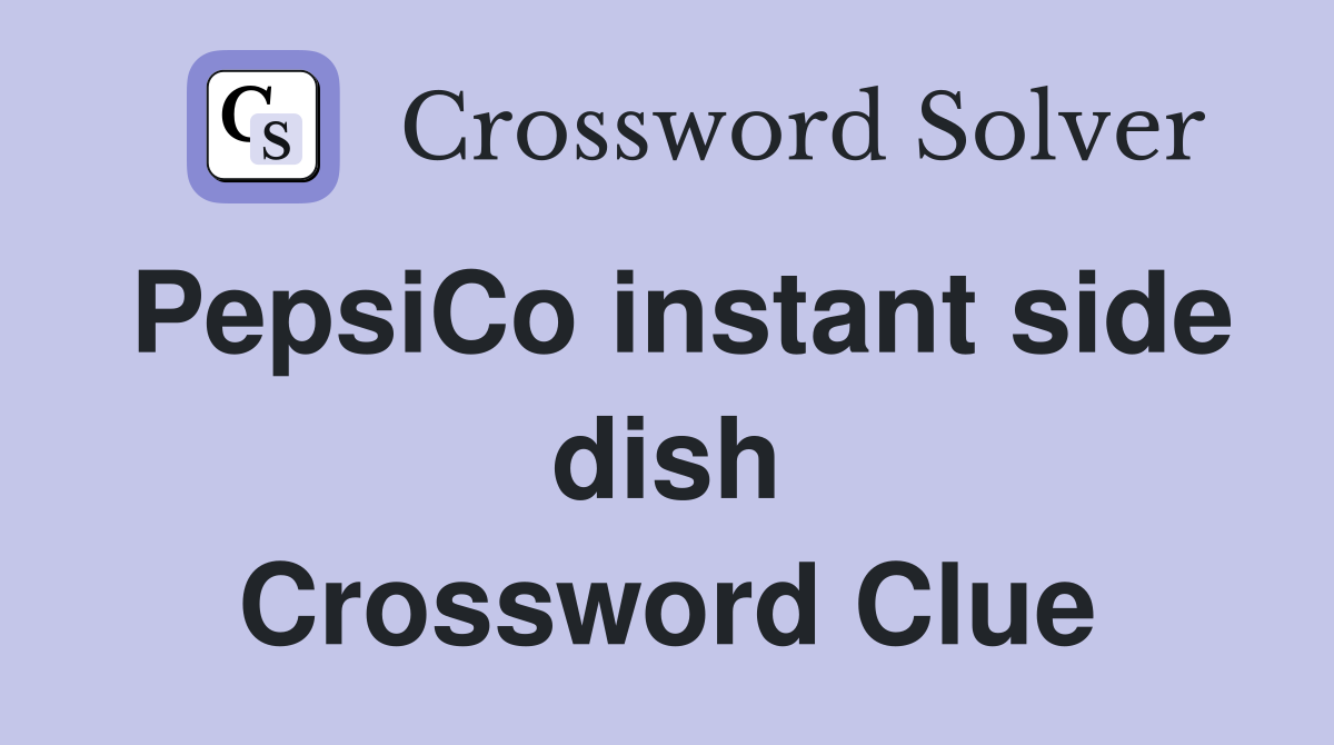PepsiCo instant side dish Crossword Clue