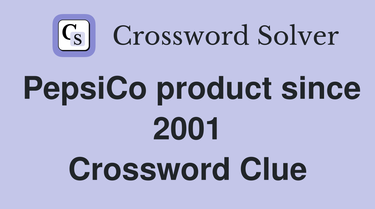 PepsiCo product since 2001 Crossword Clue