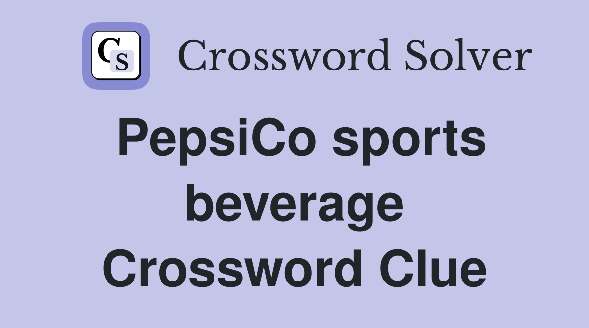PepsiCo sports beverage Crossword Clue