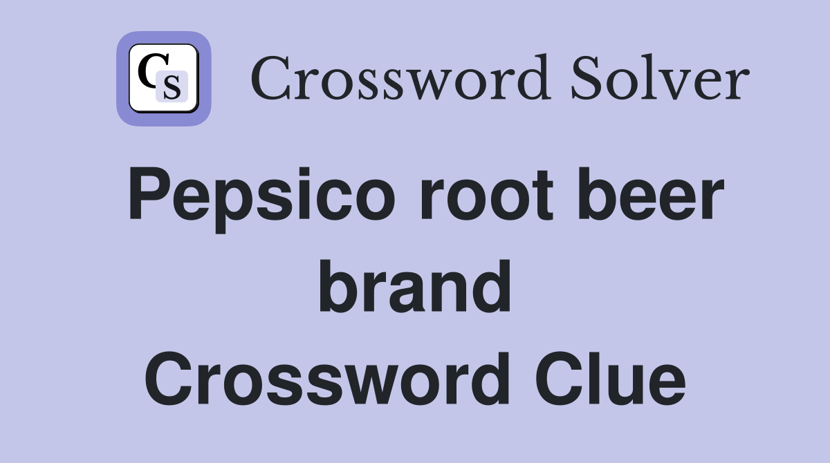 Pepsico root beer brand Crossword Clue
