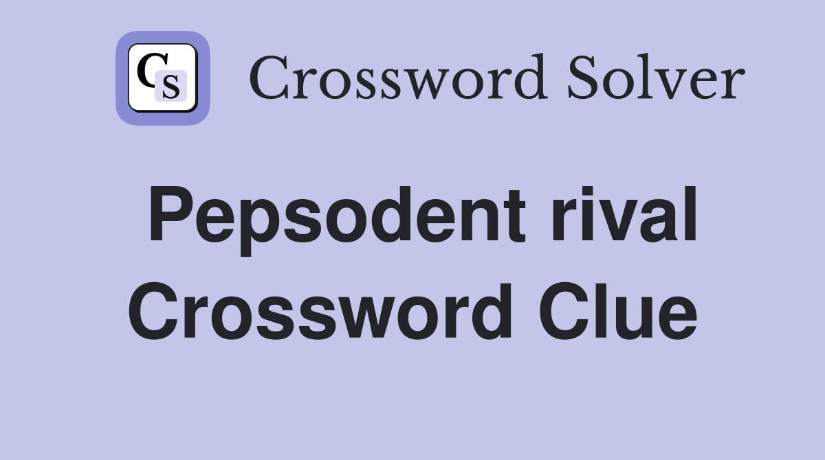Pepsodent rival Crossword Clue