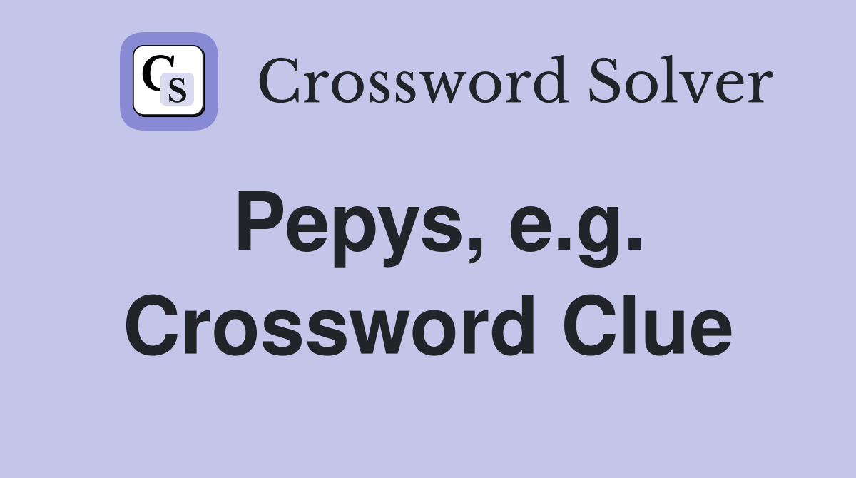 Pepys, e.g. Crossword Clue