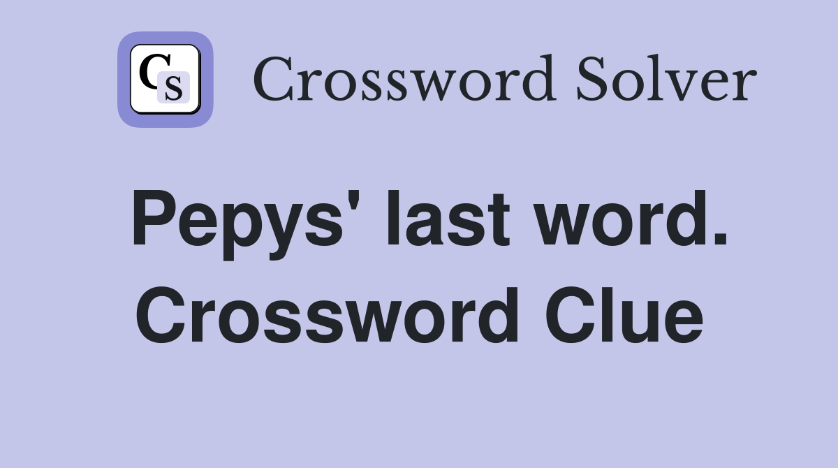 Pepys' last word. Crossword Clue
