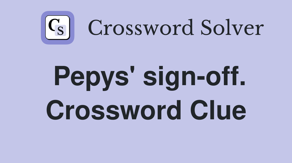 Pepys' sign-off. Crossword Clue